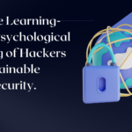 Machine Learning-Based Psychological Profiling of Hackers for Sustainable Cybersecurity.