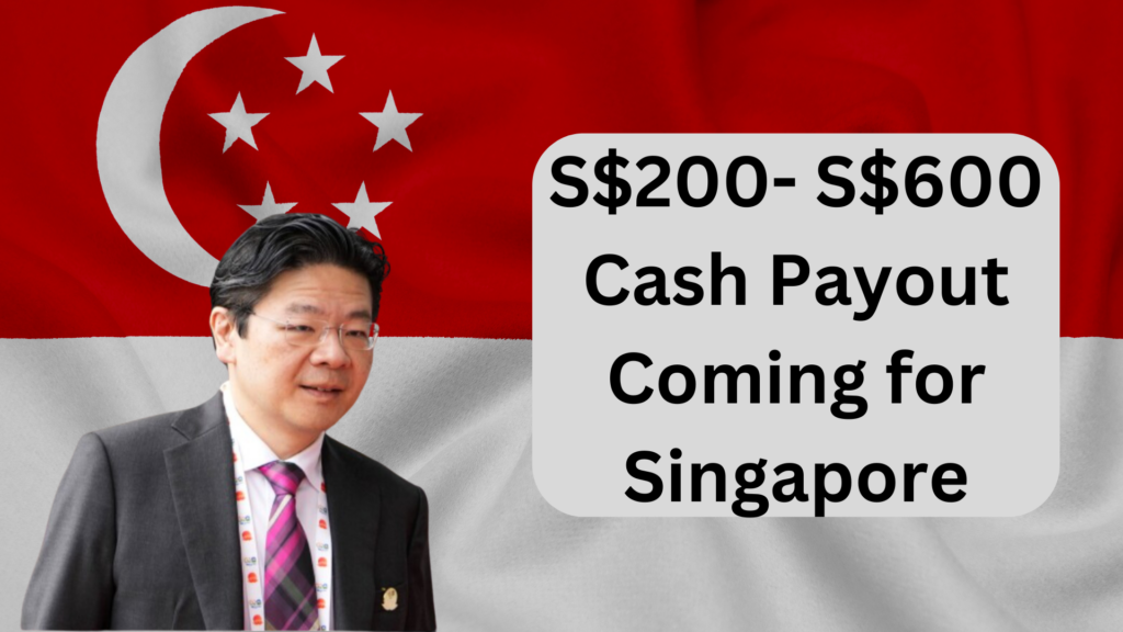 S$200- S$600 Cash Payout Coming for Singapore