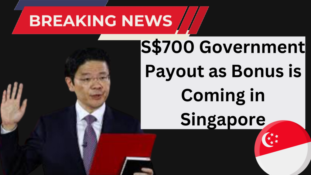 S$700 Government Payout as Bonus is Coming in Singapore